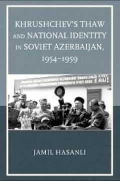 Khrushchev's Thaw and National Identity in Soviet Azerbaijan cover